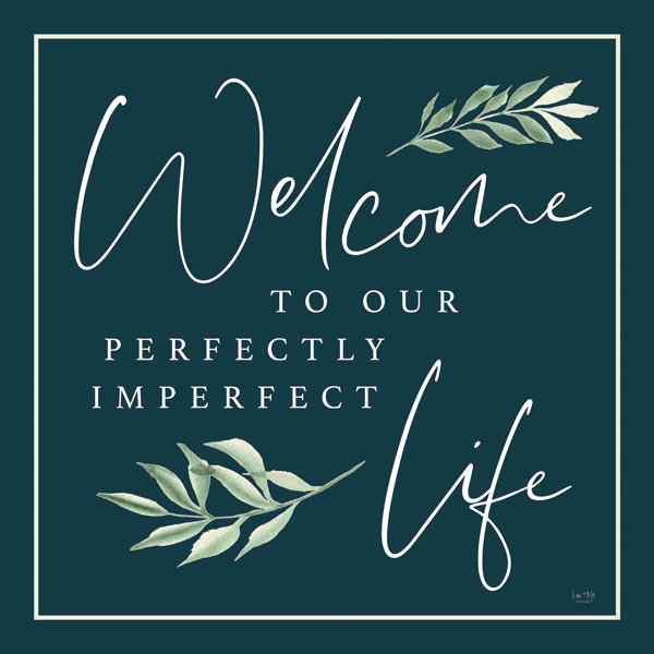 Trinx Perfectly Imperfect Life On Canvas by Lux + Me Designs Print